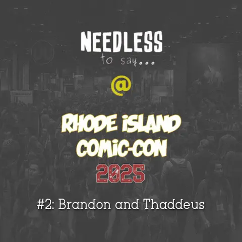 RI Comic Con 2025 Recap #2: Brandon and Thaddeus
