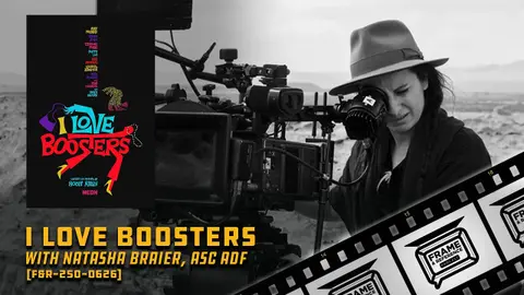 250: "I Love Boosters" Cinematographer Natasha Braier, ASC ADF