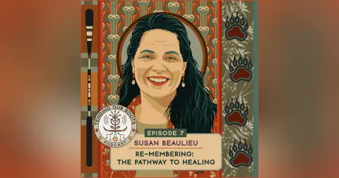 Susan Beaulieu — “Re-membering: The Pathway to Healing”