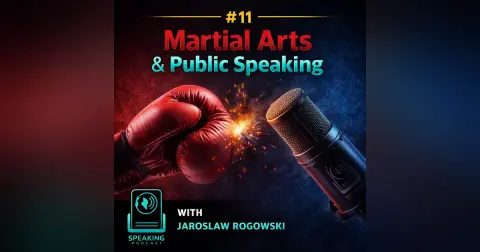 # 11 - How Martial Arts can Help with Public Speaking- Jaroslaw Rogowski