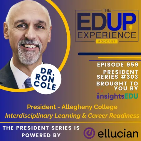 959: Interdisciplinary Learning & Career Readiness - with Dr. Ron Cole, President, Allegheny College