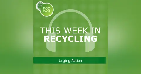 This Week in Recycling: Urging Action