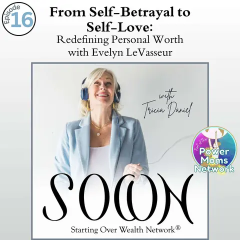 Starting Over Wealth - From Self-Betrayal to Self-Love: Redefining Personal Worth, with Evelyn LeVasseur