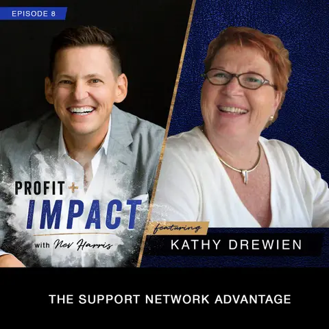 EP 8. KATHY DREWIEN: The Support Network Advantage