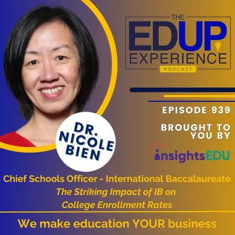 939: The Striking Impact of IB on College Enrollment Rates - with Dr. Nicole Bien⁠⁠, Chief Schools Officer, ⁠⁠International Baccalaureate⁠
