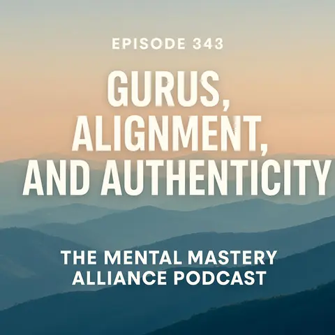 #343: Gurus, Alignment, and Authenticity