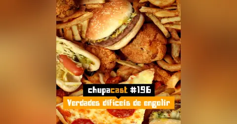 Episódio #196 – Verdades difíceis de engolir