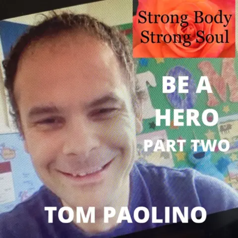 BE A HERO: Tom Paolino Part 2