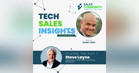 E128 Part 1 - Mastering Sales Strategies: Insider Tips from Tech Sales Expert Steve Layne