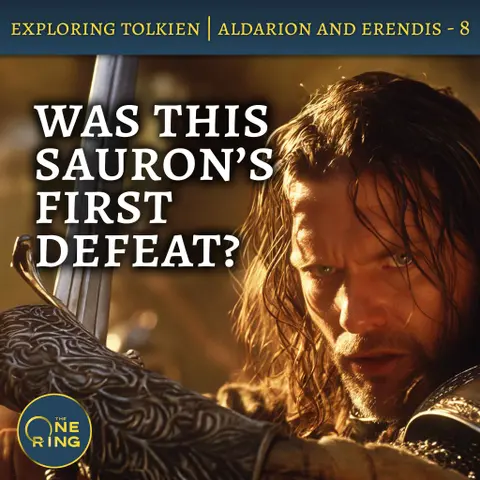 93. Sauron’s FIRST Defeat – Finishing Tolkien’s Unfinished Tale – Aldarion and Erendis – Part 8