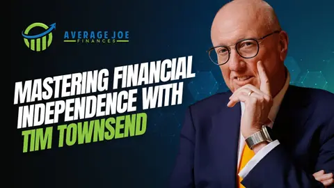 Mastering Financial Independence with Tim Townsend