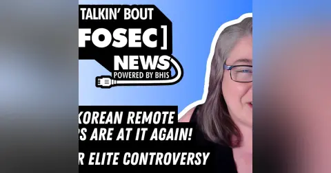 North Korean Remote Workers are at it Again! – BHIS - Talkin' Bout [infosec] News 2025-07-07