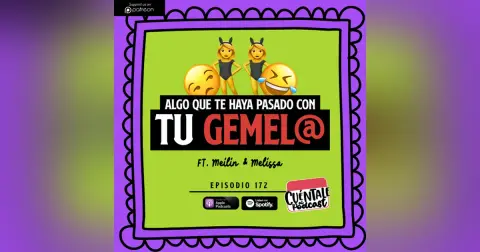 172. Algo que te haya pasado con tu GEMEL@ (Ft. Meilin & Melissa)