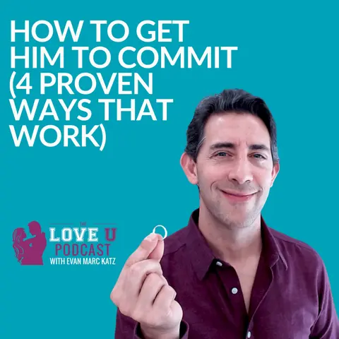 How To Get Him To Commit (4 Proven Ways That Work)