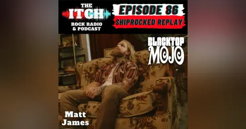 Shiprocked Replay: A Conversation with Matt James of Blacktop Mojo
