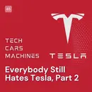 45. Everybody Still Hates Tesla, Part 2