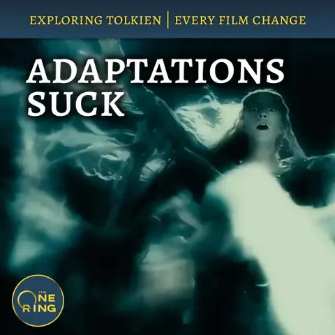 72. Adapting Lord of the Rings, Cutting up the Story, and Dropping the Poetry