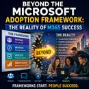 Beyond the Microsoft Adoption Framework- The Reality of M365 Success
