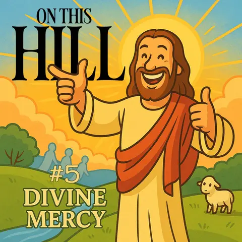 On this Hill #5 - Divine Mercy