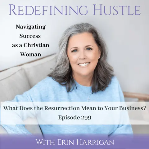 The Resurrection and Your Holy Spirit-Led Business – 299