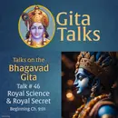 Gita Talk 46–Royal Science & Royal Secret