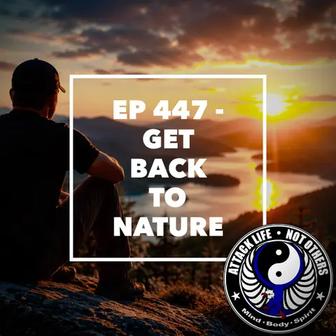 Ep 447 - Get Back to Nature