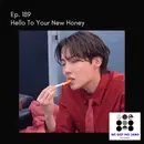 189. Hello To Your New Honey