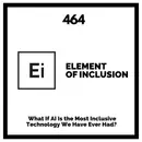 What If AI Is the Most Inclusive Technology We Have Ever Had?