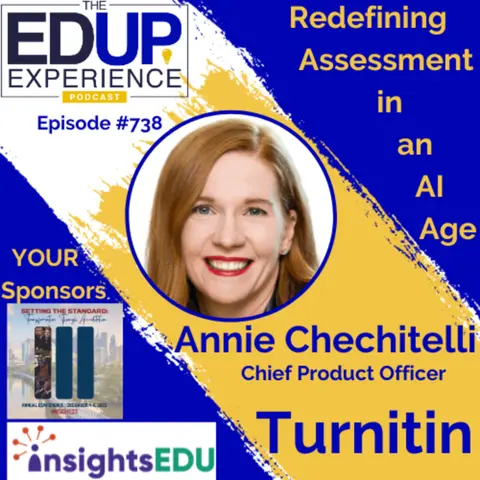 738: Redefining Assessment in an AI Age - with Annie Chechitelli, Chief Product Officer at Turnitin