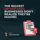 The biggest HR mistakes businesses don't realize they're making