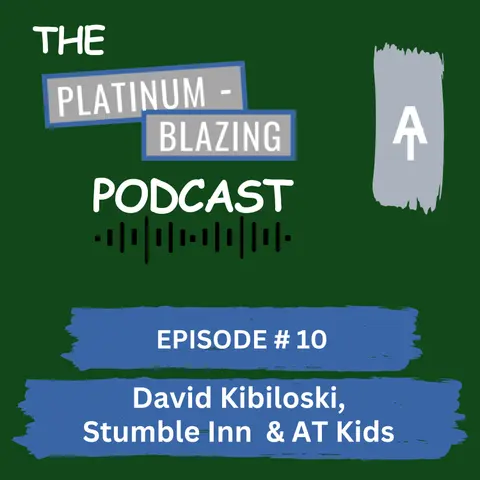 Episode #10 - David Kibiloski, Stumble Inn & AT Kids