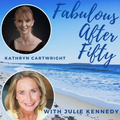 FABULOUS AFTER FIFTY! EPISODE 54 – KATHRYN CARTWRIGHT – DISCOVER your PERSONAL VOICE & let it Flow!