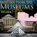 e262. Hey! So, How Do Museums Work?