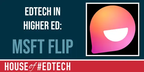 The Power of Microsoft Flip in Higher Ed