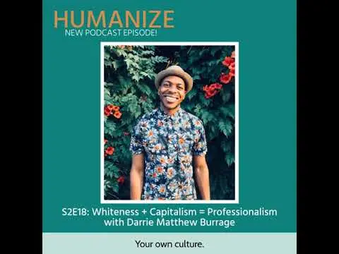 S2E18: Whiteness + Capitalism = Professionalism with Darrie Matthew Burrage