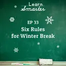 33: Six Rules for Winter Break