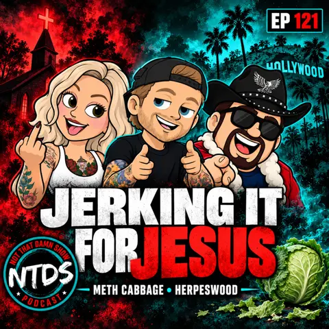 The Gang Jerks It for Jesus | Ep 121