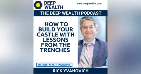International Entrepreneur, Author And TEDx Speaker Rick Yvanovich Reveals How To Build Your Castle With Lessons From The Trenches (#357)