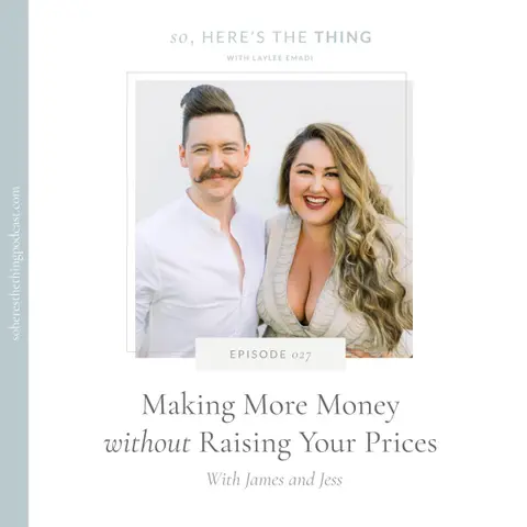 Episode 27: Making More Money without Raising Your Prices with James and Jess