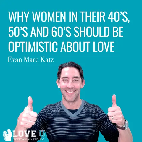 Why Women in their 40’s, 50’s and 60’s Should Be Optimistic About Love