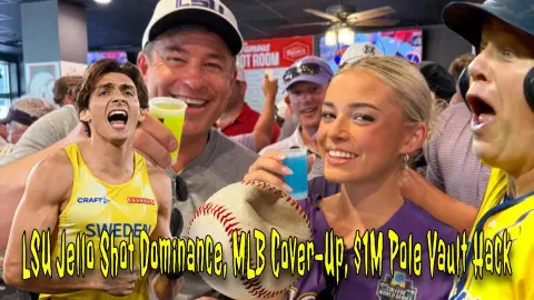 LSU Jell-o Shot Dominance, MLB Cover-Up, $1M Pole Vault Hack