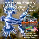 From Venom to Victory: Resilience Lessons from Dragons and Survivors