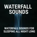 Waterfall Sounds | Waterfall Sounds for Sleeping All Night Long