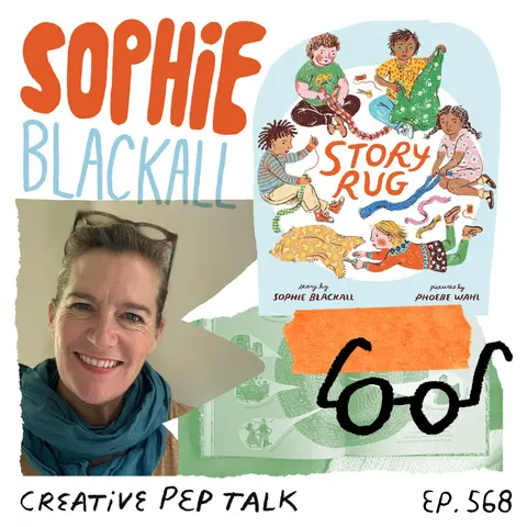 568 - Make Finishing Strong Fun, Where to Find Ideas & Create an Influence Shelf w Sophie Blackall
