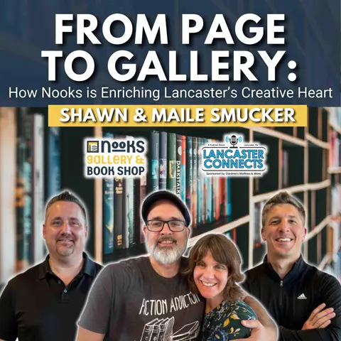 From Page to Gallery: How Nooks is Enriching Lancaster’s Creative Heart Featuring Shawn & Maile Smucker - Episode 208