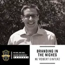 Branding in the Niches W/ Rob Einterz