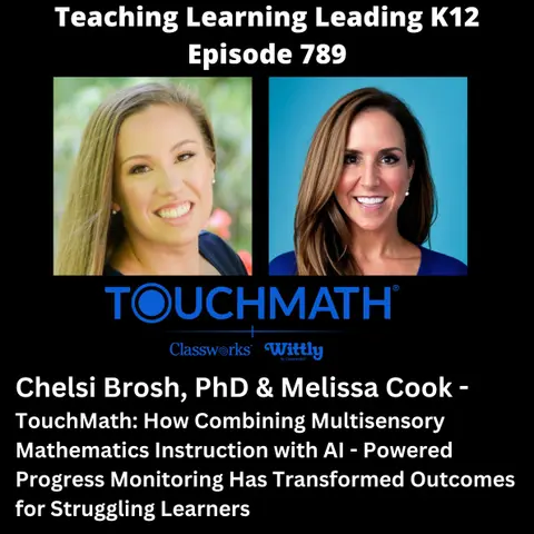 Chelsi Brosh, PhD & Melissa Cook - TouchMath - How Combining Multisensory Mathematics Instruction with AI - Powered Progress Monitoring Has Transformed Outcomes for Struggling Learners - 789