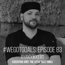 "In the Kitchen and in Life": #WeGotGoals-Worthy Lessons Learned By Chef Ryan Kikkert