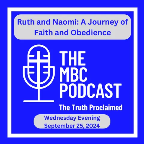 Ruth and Naomi: A Journey of Faith and Obedience - Wednesday Evening - September 25, 2024
