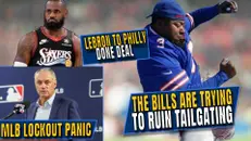 The Bills Are Trying to Ruin Tailgating?! | LeBron to Philly | MLB Lockout Panic